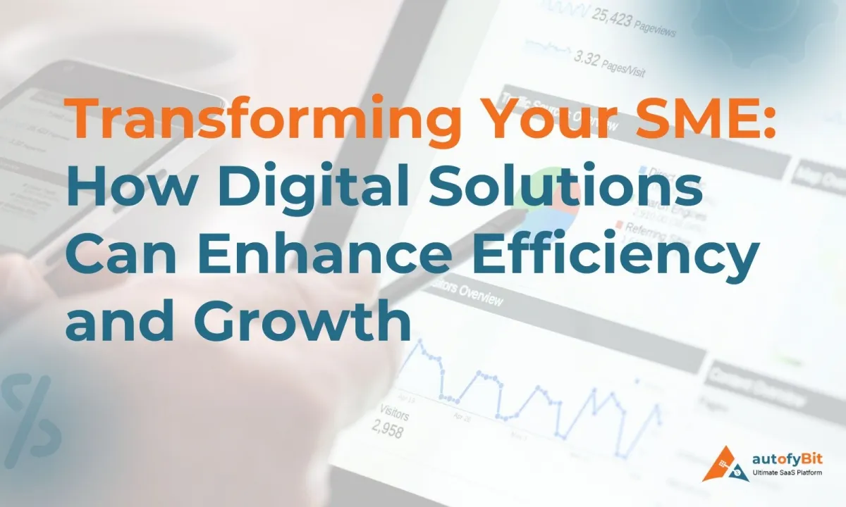 Transforming Your SME: How Digital Solutions Can Enhance Efficiency and Growth